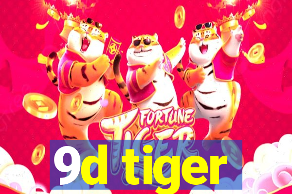 9d tiger